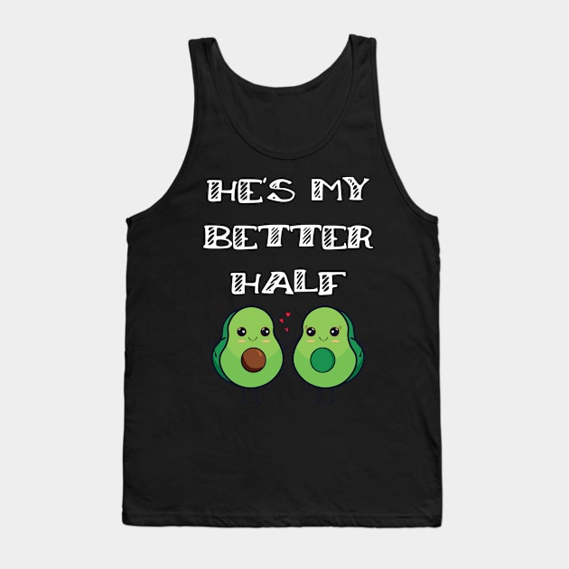 Fun Couples Matching He's My Better Half Avocado Lover Tank Top by Tracy